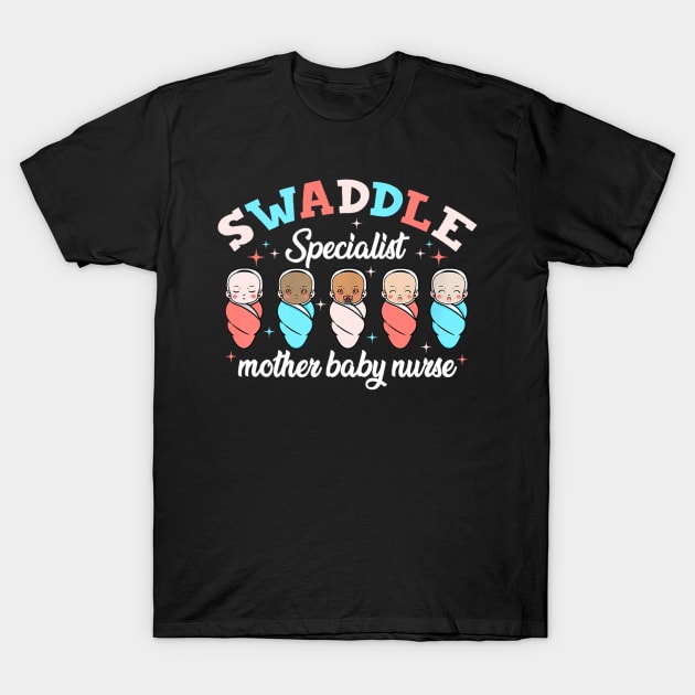 Swaddle Specialist Mother Baby Nurse Nicu Nurse Team T-Shirt by luxembourgertreatable